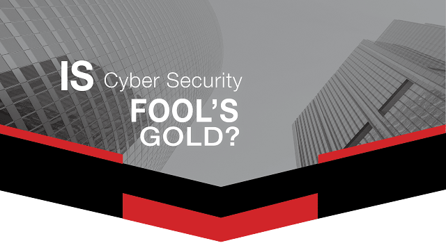 Is Cyber security security Fool's Gold header image